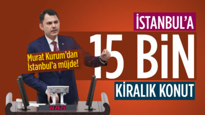 Bakan Kurum, 500 bin sosyal konut projesinde İstanbul için 15