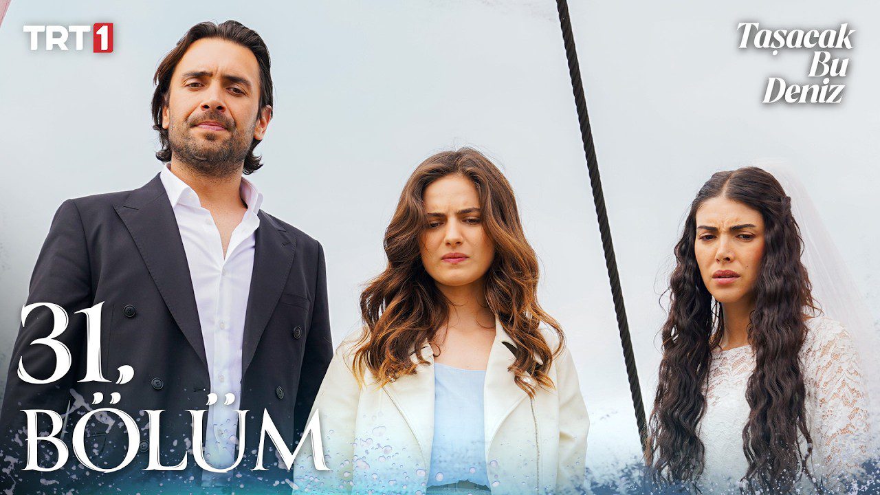 TRT 1 ekranlarının sevilen yapımı Taşacak Bu Deniz otuz birinci