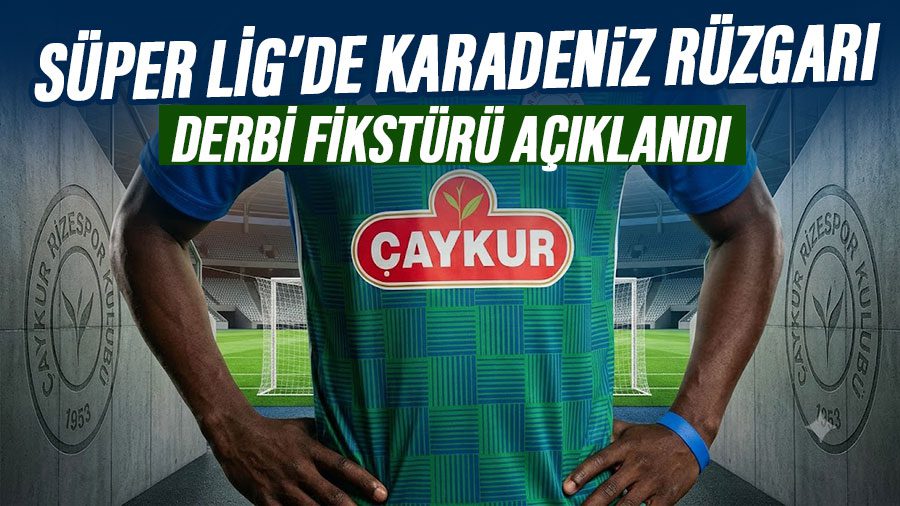 Trendyol Süper Lig 2026-2027 sezonu fikstürünün çekilmesiyle birlikte Karadeniz derbilerinin