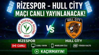 Çaykur Rizespor - Hull City hazırlık maçı ne zaman, saat