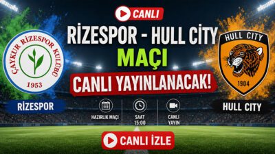 Çaykur Rizespor - Hull City hazırlık maçı ne zaman, saat