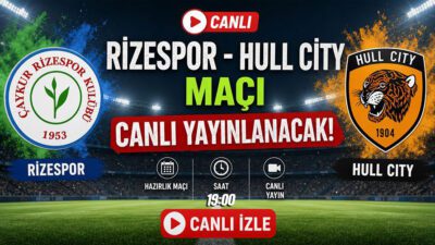 Çaykur Rizespor - Hull City hazırlık maçı ne zaman, saat