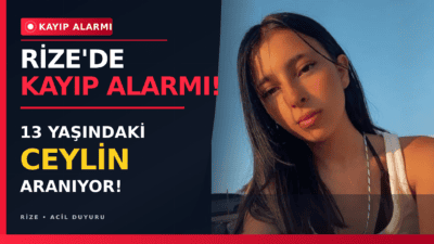 Rize Merkez Kanbursırt Mahallesi’nde kaybolan ve en son Rize Otogarı’nda