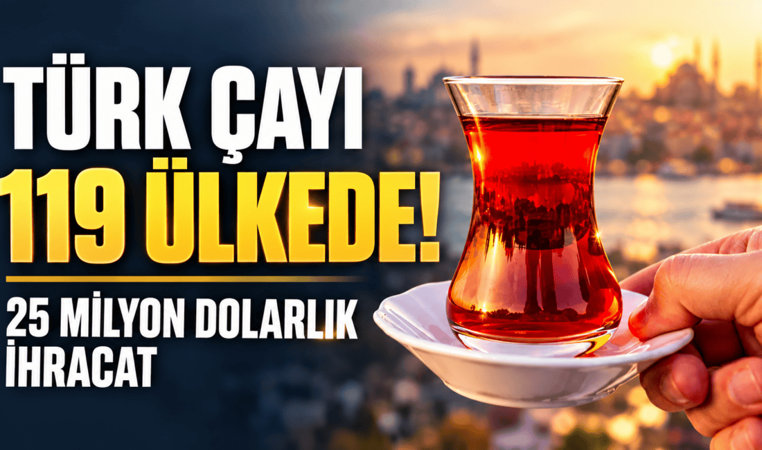 DKİB verilerine göre Türk çayı ihracatı 2026'nın ilk 9 ayında