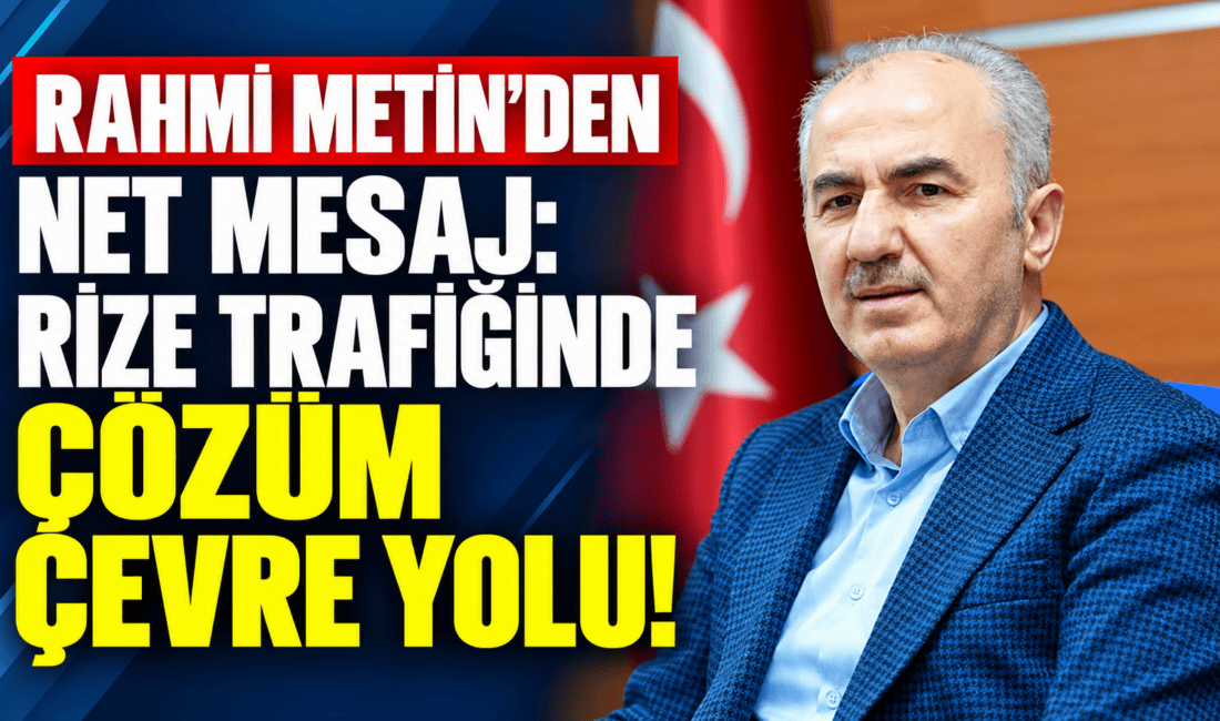 Rize Belediye Başkanı Rahmi Metin, Rize Çevre Yolu Projesi'nin ihale
