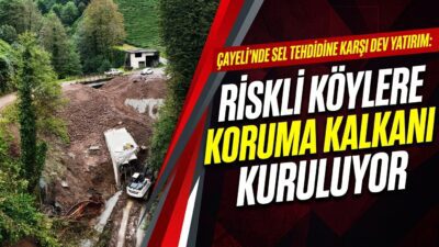 DSİ, Rize'nin Çayeli ilçesinde yerleşim yerlerini taşkın riskinden korumak amacıyla