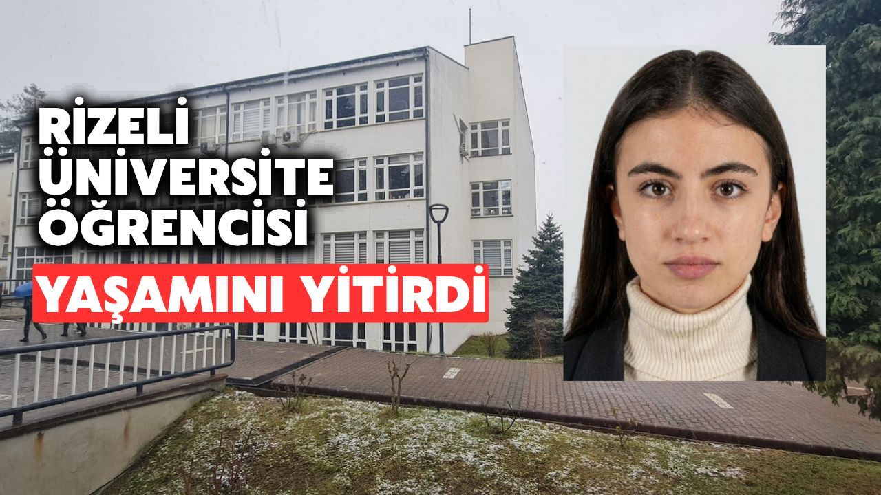 Trabzon Üniversitesi öğrencisi Hatice Kübra Gedik, geçirdiği ani rahatsızlık sonucu